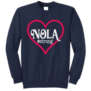 New Orleans Nola Strong Heartnew Orleans Strong Tall Sweatshirt