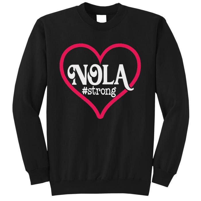 New Orleans Nola Strong Heart New Orleans Strong Tall Sweatshirt