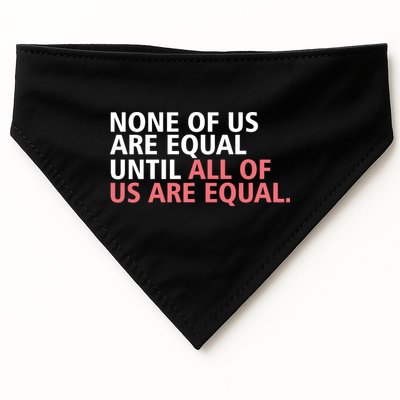 None of Us Are Equal USA-Made Doggie Bandana