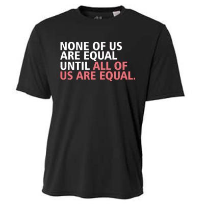 None of Us Are Equal Cooling Performance Crew T-Shirt