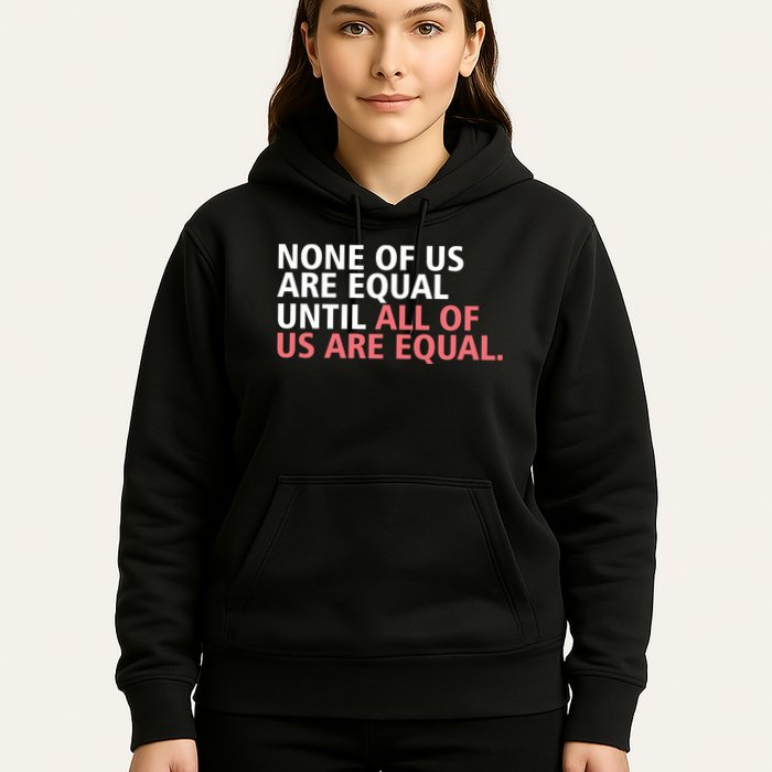 None of Us Are Equal Hoodie