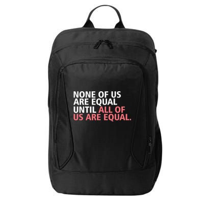 None of Us Are Equal City Backpack