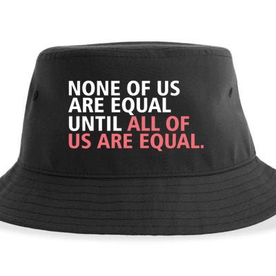 None of Us Are Equal Sustainable Bucket Hat