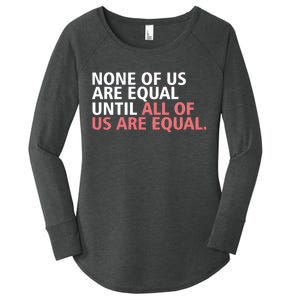 None of Us Are Equal Women's Perfect Tri Tunic Long Sleeve Shirt