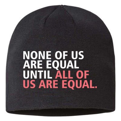 None of Us Are Equal Sustainable Beanie