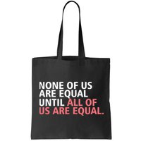 None of Us Are Equal Bag