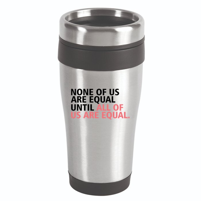 None of Us Are Equal 16oz Travel Tumbler