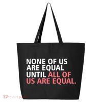 None of Us Are Equal 25L Jumbo Tote