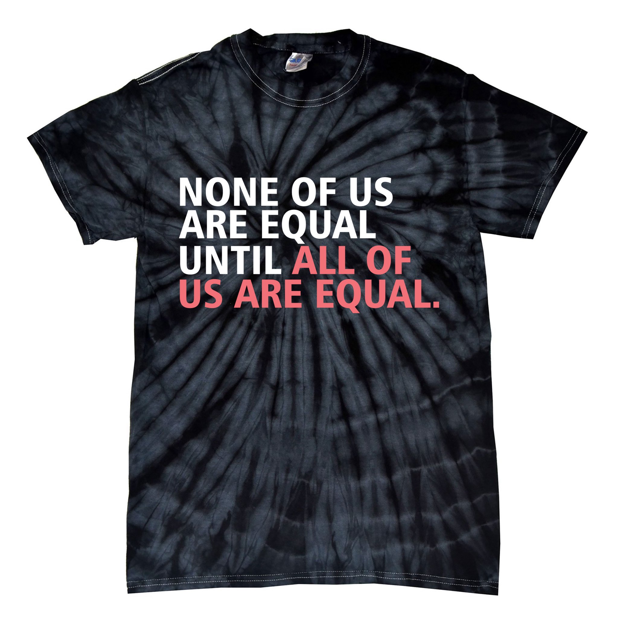 None of Us Are Equal Tie-Dye T-Shirt