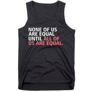 None of Us Are Equal Tank Top