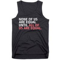 None of Us Are Equal Tank Top