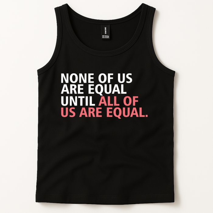 None of Us Are Equal Tank Top