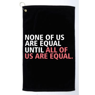 None of Us Are Equal Golf Towel