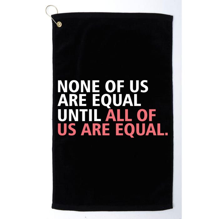 None of Us Are Equal Golf Towel