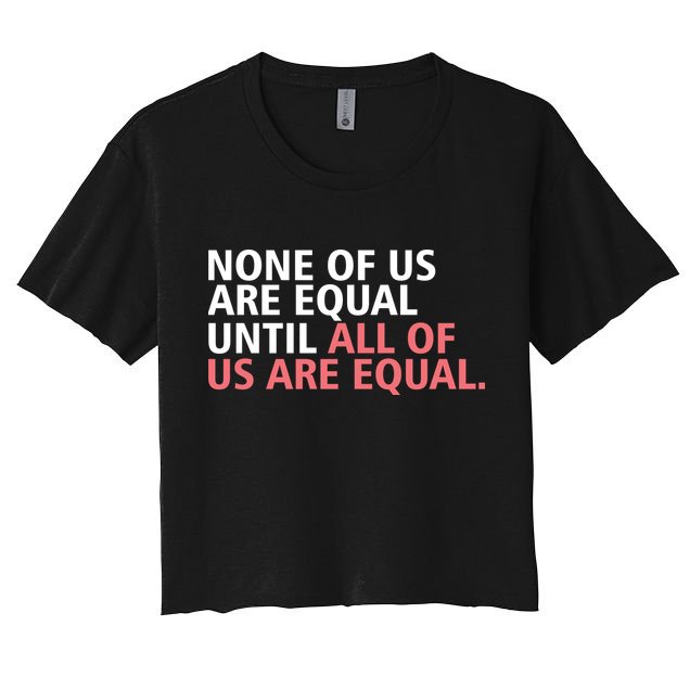 None of Us Are Equal Crop Top