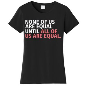 None of Us Are Equal Women's T-Shirt