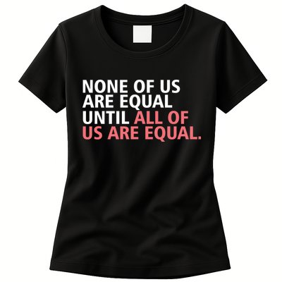 None of Us Are Equal Womens T-Shirt