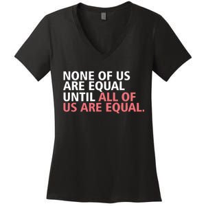 None of Us Are Equal Women's V-Neck T-Shirt