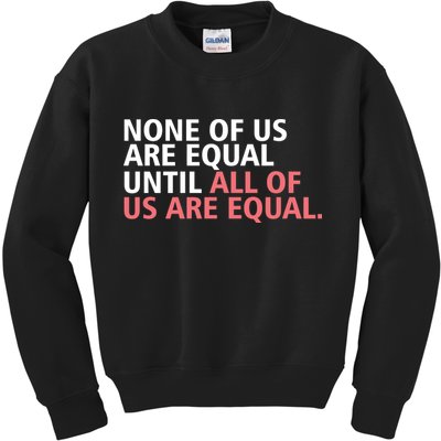 None of Us Are Equal Kids Sweatshirt