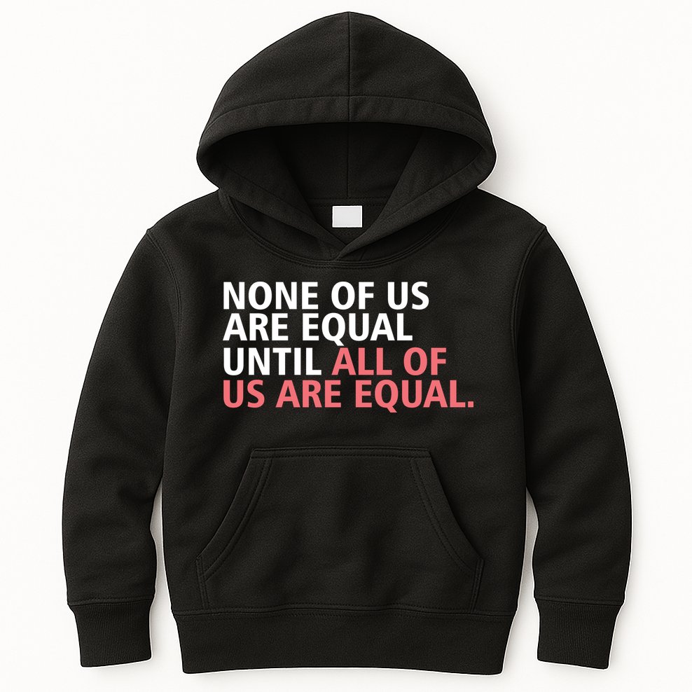 None of Us Are Equal Kids Hoodie