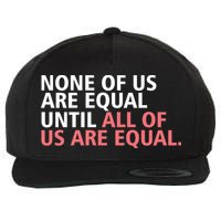 None of Us Are Equal Wool Snapback Cap