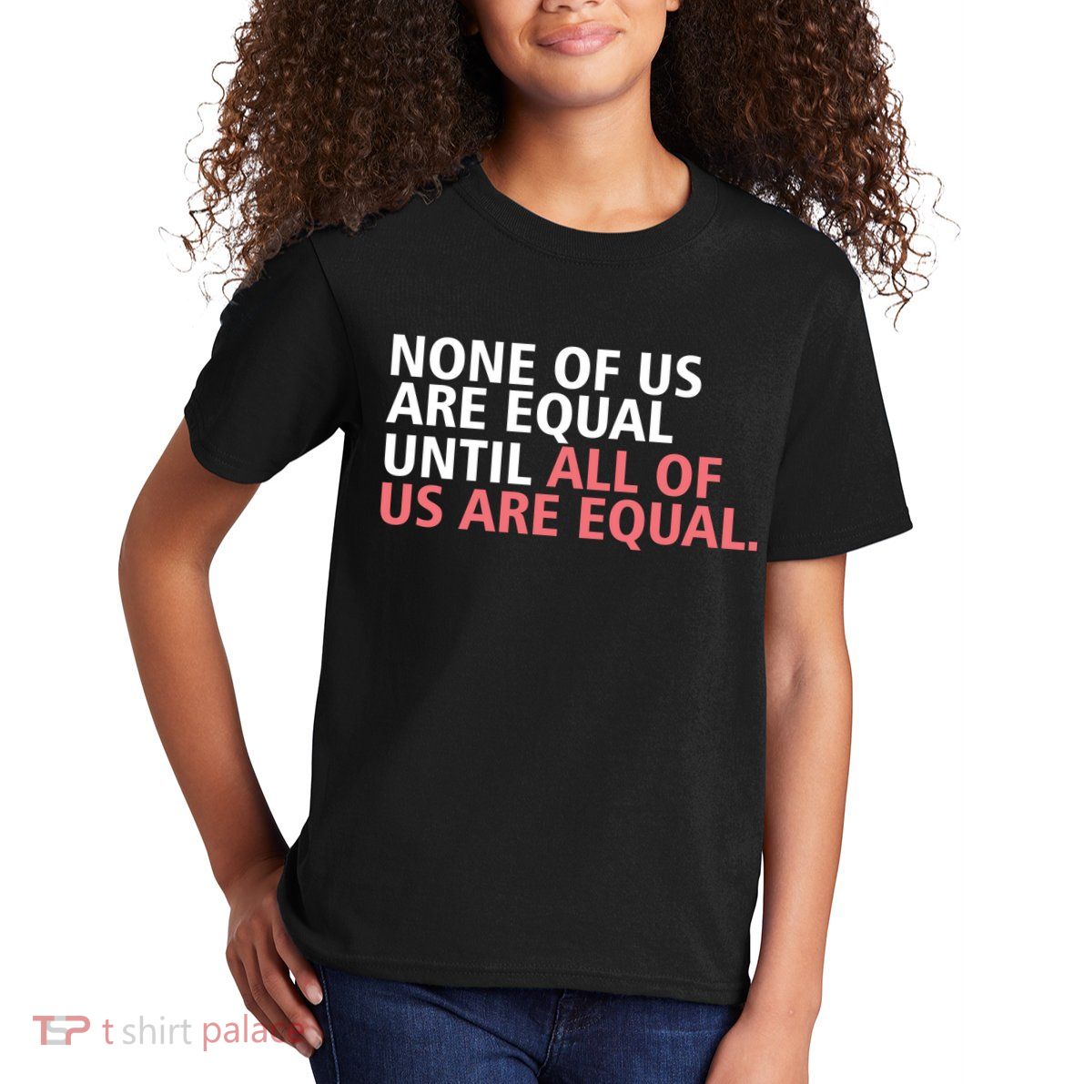 None of Us Are Equal Kids T-Shirt
