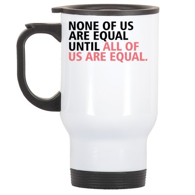 None of Us Are Equal Stainless Steel Travel Mug