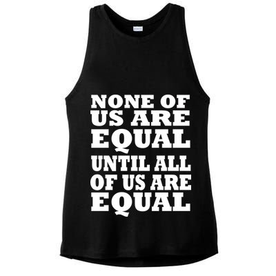 None Of Us Are Equal Until All Of Us Are Equal  Ladies PosiCharge Tri-Blend Wicking Tank