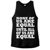 None Of Us Are Equal Until All Of Us Are Equal  Ladies PosiCharge Tri-Blend Wicking Tank