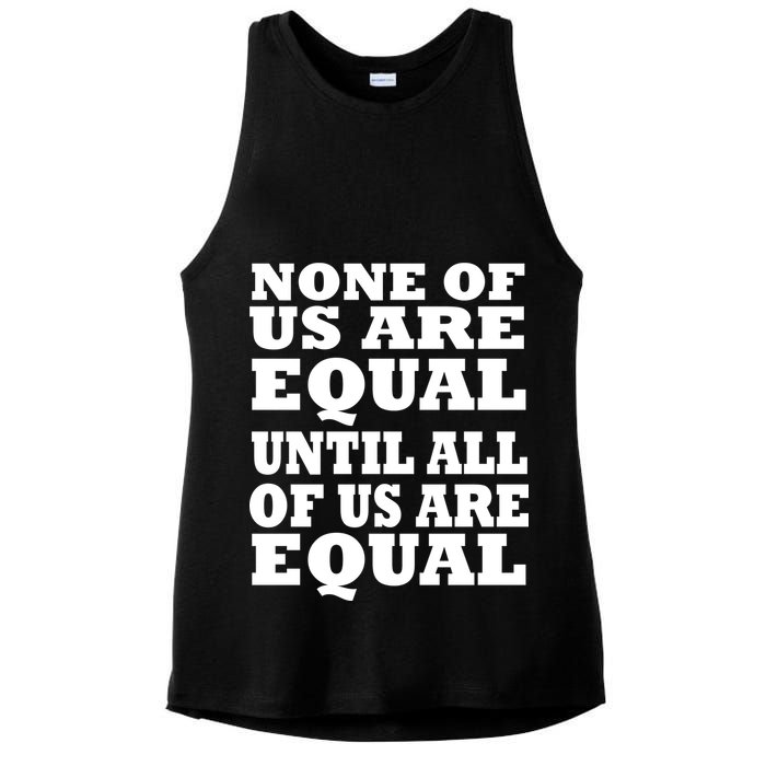 None Of Us Are Equal Until All Of Us Are Equal  Ladies PosiCharge Tri-Blend Wicking Tank