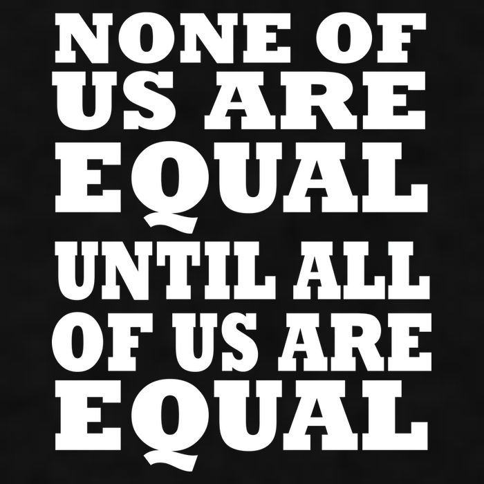 None Of Us Are Equal Until All Of Us Are Equal  Ladies PosiCharge Tri-Blend Wicking Tank