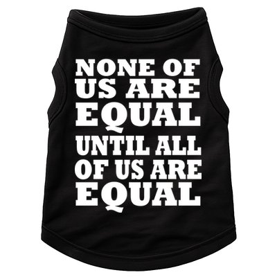 None of Us are Equal Until all of Us are Equal Doggie Tank