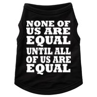 None of Us are Equal Until all of Us are Equal Doggie Tank
