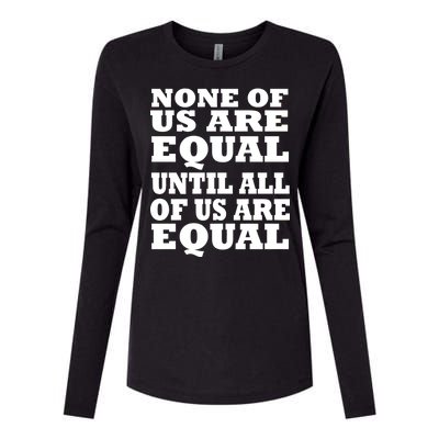 None Of Us Are Equal Until All Of Us Are Equal  Womens Cotton Relaxed Long Sleeve T-Shirt