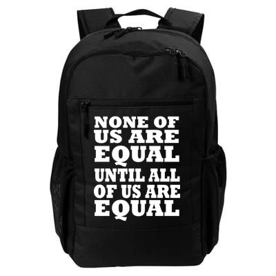 None Of Us Are Equal Until All Of Us Are Equal  Backpack