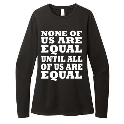 None Of Us Are Equal Until All Of Us Are Equal  Womens CVC Long Sleeve Shirt