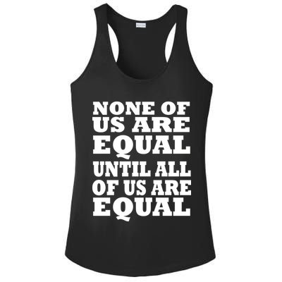 None Of Us Are Equal Until All Of Us Are Equal  Ladies PosiCharge Competitor Racerback Tank