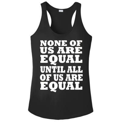 None Of Us Are Equal Until All Of Us Are Equal  Ladies PosiCharge Competitor Racerback Tank