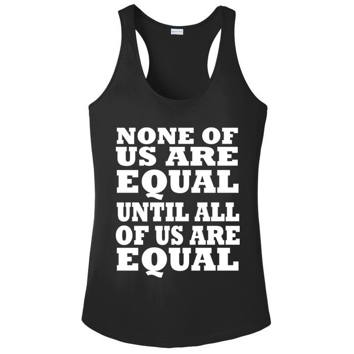 None Of Us Are Equal Until All Of Us Are Equal  Ladies PosiCharge Competitor Racerback Tank