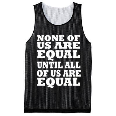 None of Us are Equal Until all of Us are Equal Mesh Reversible Basketball Jersey Tank