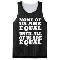 None of Us are Equal Until all of Us are Equal Mesh Reversible Basketball Jersey Tank