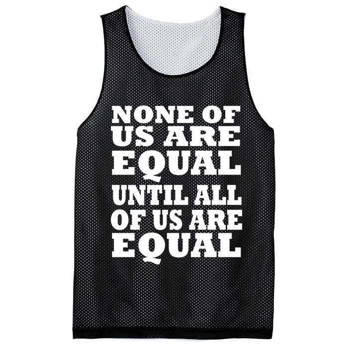 None of Us are Equal Until all of Us are Equal Mesh Reversible Basketball Jersey Tank