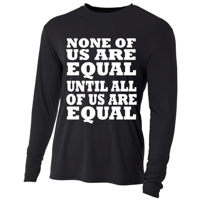 None of Us are Equal Until all of Us are Equal Cooling Performance Long Sleeve Crew