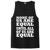 None Of Us Are Equal Until All Of Us Are Equal  PosiCharge Competitor Tank