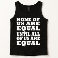 None Of Us Are Equal Until All Of Us Are Equal  Tank Top