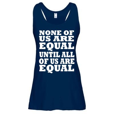 None Of Us Are Equal Until All Of Us Are Equal  Ladies Essential Flowy Tank