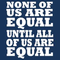 None Of Us Are Equal Until All Of Us Are Equal  Infant Baby Jersey Bodysuit