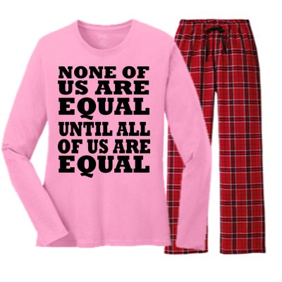 None Of Us Are Equal Until All Of Us Are Equal  Women's Long Sleeve Flannel Pajama Set 