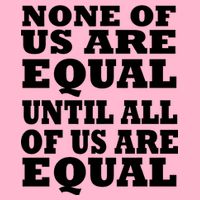 None Of Us Are Equal Until All Of Us Are Equal  Mousepad