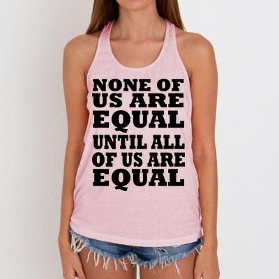 None Of Us Are Equal Until All Of Us Are Equal  Women's Knotted Racerback Tank